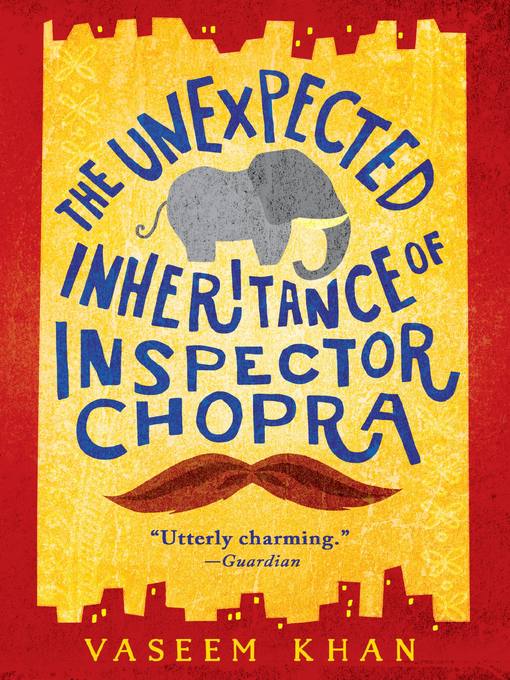 Title details for The Unexpected Inheritance of Inspector Chopra by Vaseem Khan - Wait list